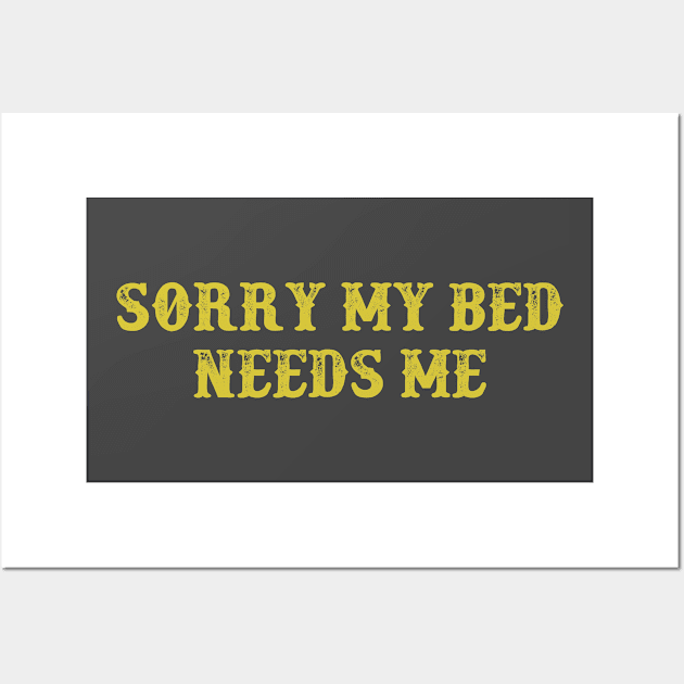 Sorry My Bed Needs Me Vintage Birthday Gift for Men Women Wall Art by foxredb